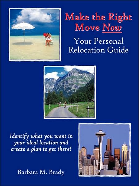 Cover for Barbara Brady · Make the Right Move Now: Your Personal Relocation Guide (Paperback Book) [First edition] (2007)