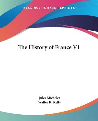 Cover for Jules Michelet · The History of France V1 (Paperback Book) (2007)