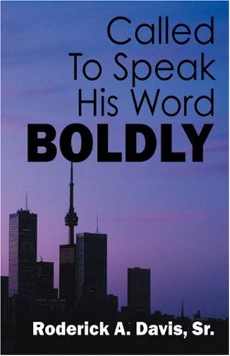 Roderick A Davis Sr · Called To Speak His Word Boldly (Pocketbok) (2008)