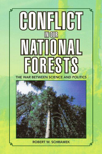 Cover for Robert Schramek · Conflict in Our National Forests: the War Between Science and Politics (Paperback Book) (2009)