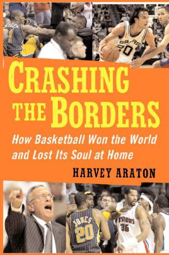 Cover for Harvey Araton · Crashing the Borders: How Basketball Won the World and Lost Its Soul at (Paperback Book) (2008)