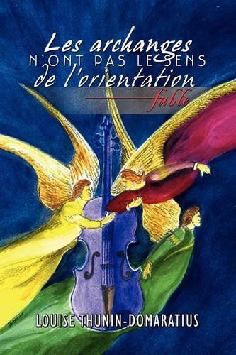 Cover for Louise Thunin-domaratius · Les Archanges N'ont Pas Le Sens De L'orientation (Hardcover Book) [French edition] (2009)
