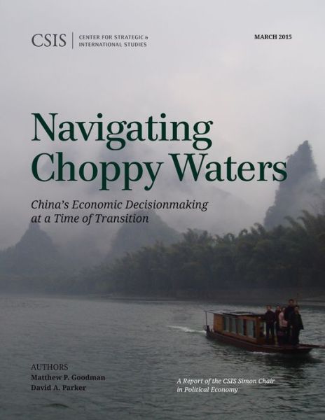 Cover for Matthew P. Goodman · Navigating Choppy Waters: China's Economic Decisionmaking at a Time of Transition (Paperback Book) (2015)