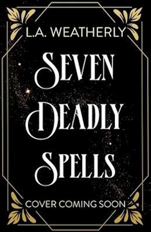 Cover for L.A. Weatherly · Kindred Trilogy: Seven Deadly Spells: Book 1 - Kindred Trilogy (Hardcover Book) (2026)