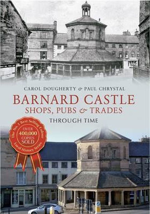 Cover for Paul Chrystal · Barnard Castle Shops, Pubs &amp; Trades Through Time - Through Time (Paperback Book) [UK edition] (2013)