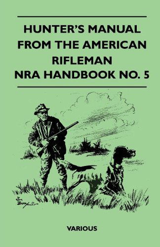 Hunter's Manual from the American Rifleman - Nra Handbook No. 5 - V/A - Books - Goldstein Press - 9781446507780 - November 9, 2010