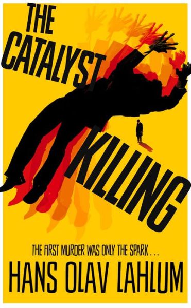 Cover for Hans Olav Lahlum · The Catalyst Killing - K2 and Patricia series (Paperback Book) [Main Market Ed. edition] (2016)