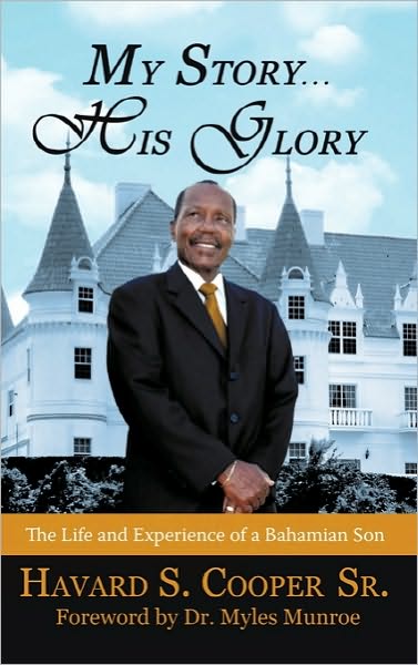 Cover for Havard S Cooper Sr · My Story ... His Glory: the Life and Experience of a Bahamian Son: Havard S. Cooper Sr. (Pocketbok) (2010)