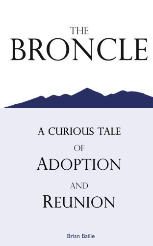 Cover for Brian Bailie · The Broncle: a Curious Tale of Adoption and Reunion (Paperback Book) (2011)