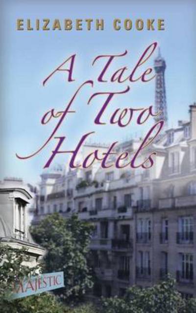 Cover for Elizabeth Cooke · A Tale of Two Hotels (Hardcover Book) (2015)