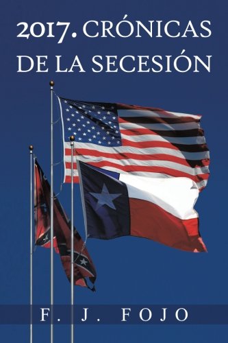 Cover for F. J. Fojo · 2017. Crónicas De La Secesión (Paperback Book) [Spanish edition] (2013)