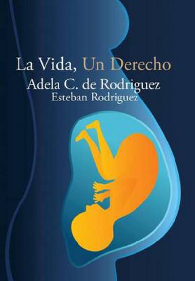 Cover for Adela C De Rodriguez · La Vida, Un Derecho (Innbunden bok) (2013)