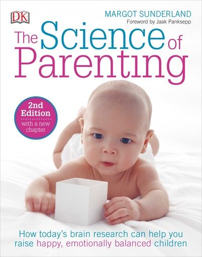Cover for Margot Sunderland · The Science of Parenting: How Today s Brain Research Can Help You Raise Happy, Emotionally Balanced Childr (Paperback Book) (2016)
