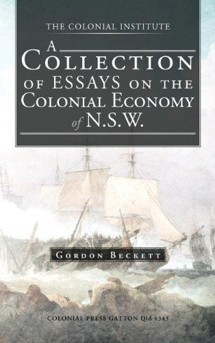 A Collection of Essays on the Colonial Economy of N.s.w. - Gordon Beckett - Books - Trafford Publishing - 9781466927780 - August 17, 2012