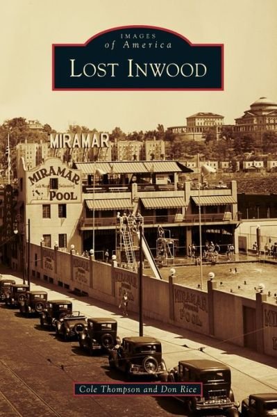 Lost Inwood - Cole Thompson - Livres - Arcadia Publishing - 9781467102780 - 25 février 2019