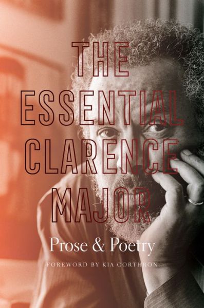 Cover for Clarence Major · The Essential Clarence Major: Prose and Poetry (Hardcover Book) (2020)