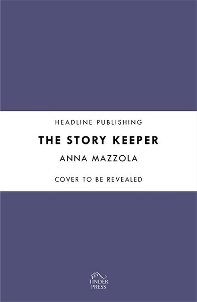 Cover for Anna Mazzola · The Story Keeper: A twisty, atmospheric story of folk tales, family secrets and disappearances (Hardcover bog) (2018)