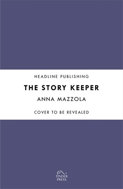 Cover for Anna Mazzola · The Story Keeper: A twisty, atmospheric story of folk tales, family secrets and disappearances (Hardcover Book) (2018)