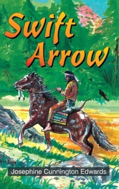 Swift Arrow - Josephine Cunnington Edwards - Books - TEACH Services, Inc - 9781479615780 - March 29, 2016