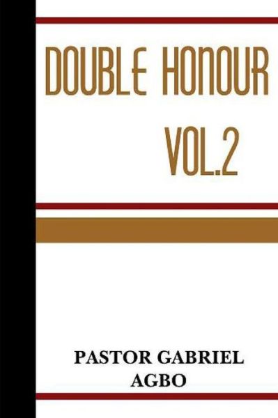 Double Hounour Vol.2 - Gabriel Agbo - Kirjat - Createspace - 9781480253780 - keskiviikko 7. marraskuuta 2012