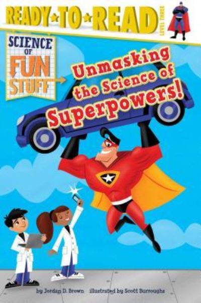 Unmasking the Science of Superpowers! - Jordan D Brown - Książki - SIMON & SCHUSTER - 9781481467780 - 27 września 2016