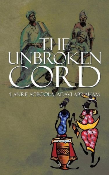 Cover for \'lanre Agboola · The Unbroken Cord (Paperback Bog) (2015)