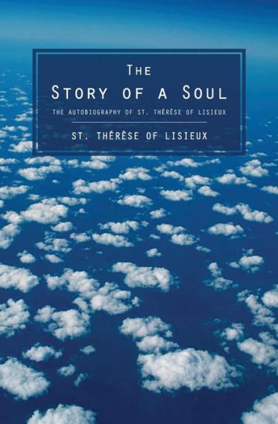 Cover for St. Therese of Lisieux · The Story of a Soul: the Autobiography of St. Therese of Lisieux (Taschenbuch) (2013)