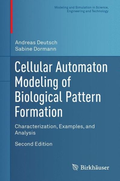 Cellular Automaton Modeling of Biological Pattern Formation: Characterization, Examples, and Analysis - Modeling and Simulation in Science, Engineering and Technology - Andreas Deutsch - Bøger - Birkhauser Boston Inc - 9781489979780 - 10. marts 2018