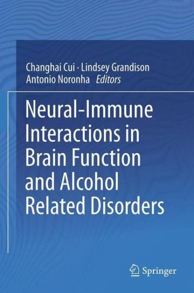 Neural-Immune Interactions in Brain Function and Alcohol Related Disorders - Cui  Changhai - Libros - Springer-Verlag New York Inc. - 9781489995780 - 9 de noviembre de 2014