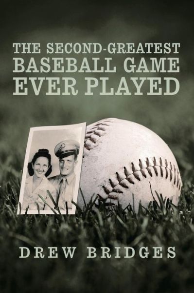 Cover for Drew Bridges · The Second-greatest Baseball Game Ever Played: a Memoir (Pocketbok) (2014)