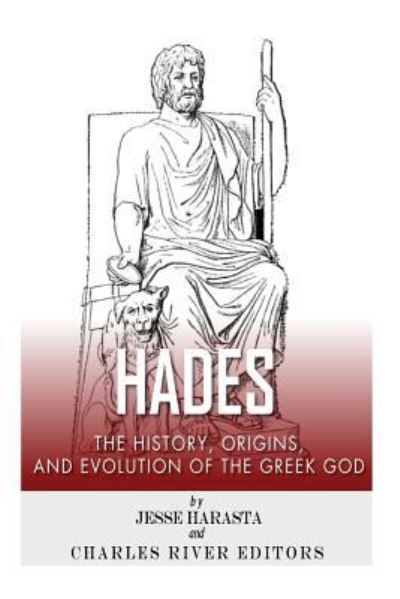 Cover for Jesse Harasta · Hades The History, Origins and Evolution of the Greek God (Paperback Book) (2013)