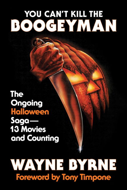 Cover for Wayne Byrne · You Can't Kill the Boogeyman: The Ongoing Halloween Saga – 13 Movies and Counting (Hardcover Book) (2025)