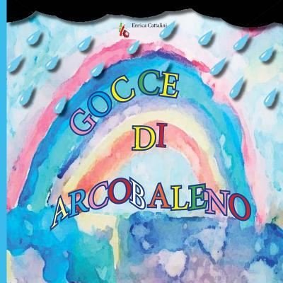 Cover for Enrica Cattalini · Gocce Di Arcobaleno (Pocketbok) (2014)