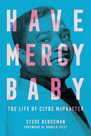 Cover for Steve Bergsman · Have Mercy Baby: The Life of Clyde McPhatter - American Made Music Series (Hardcover Book) (2026)