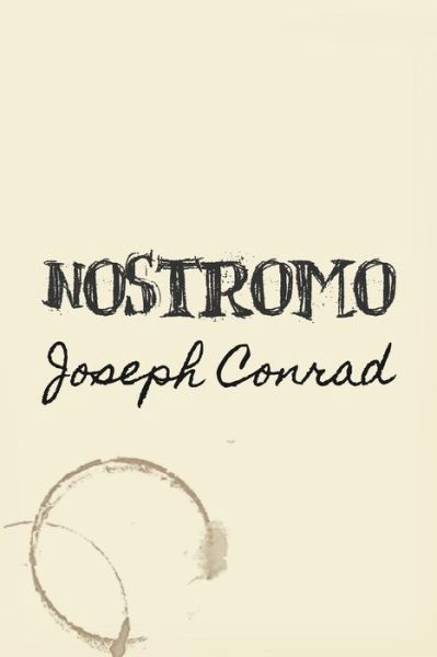 Nostromo: Original and Unabridged - Joseph Conrad - Books - CreateSpace Independent Publishing Platf - 9781499572780 - May 15, 2014