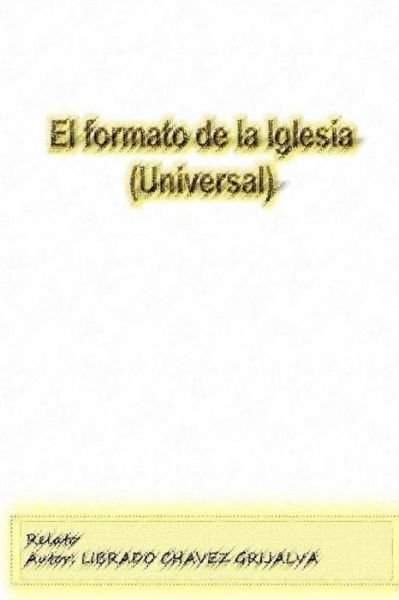 Cover for Librado Chavez Grijalva · Formato de la iglesia (Paperback Book) (2014)