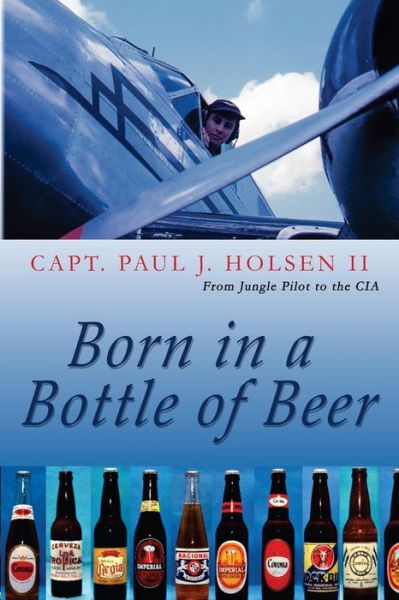 Cover for Capt Paul J Holsen II · Born in a Bottle of Beer (Paperback Book) (2014)