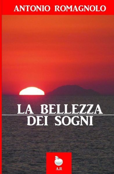 Cover for Antonio Romagnolo · La Bellezza Dei Sogni (Paperback Book) (2014)