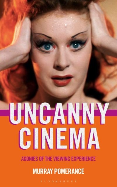 Cover for Pomerance, Professor Murray (Independent scholar, Canada) · Uncanny Cinema: Agonies of the Viewing Experience (Paperback Book) (2023)