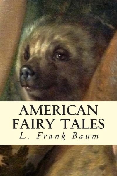 American Fairy Tales - L Frank Baum - Książki - Createspace - 9781503000780 - 27 października 2014