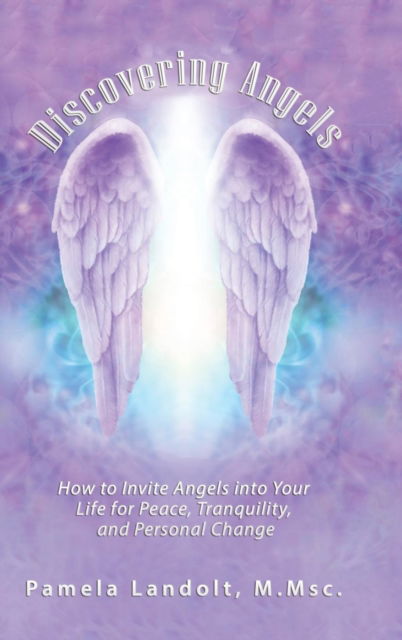 Discovering Angels - Pamela Landolt - Books - Balboa Pr - 9781504397780 - March 7, 2018