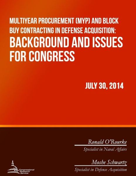 Multiyear Procurement (Myp) and Block Buy Contracting in Defense Acquisition: Background and Issues for Congress - Congressional Research Service - Livres - Createspace - 9781508708780 - 26 juin 2015