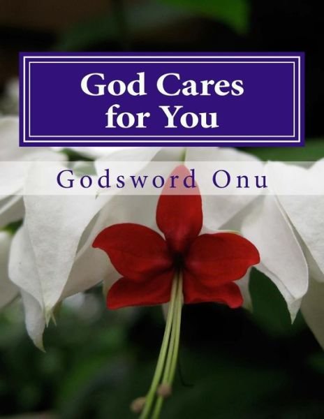 Cover for Apst Godsword Godswill Onu · God Cares for You: Relax, God is Aware of Whatever You Are Going Through (Pocketbok) (2015)
