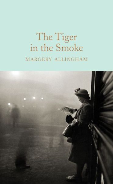 The Tiger in the Smoke - Macmillan Collector's Library - Margery Allingham - Bøger - Pan Macmillan - 9781509826780 - 18. maj 2017