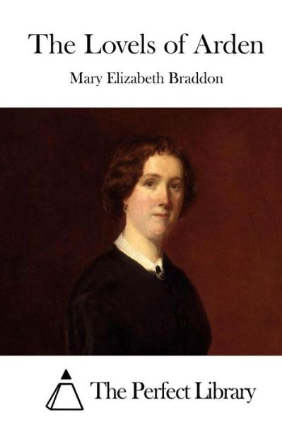 The Lovels of Arden - Mary Elizabeth Braddon - Livros - Createspace - 9781511722780 - 13 de abril de 2015