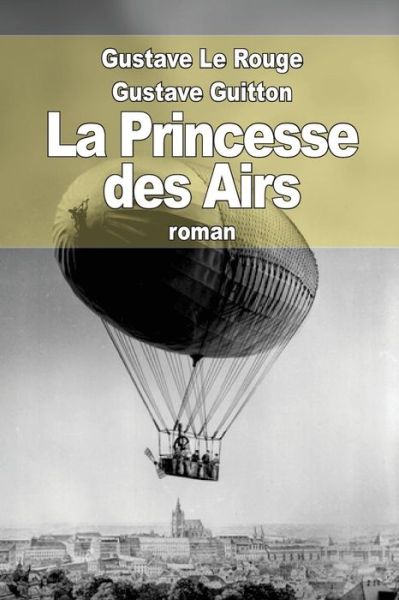 La Princesse Des Airs - Gustave Le Rouge - Books - Createspace - 9781512303780 - May 21, 2015