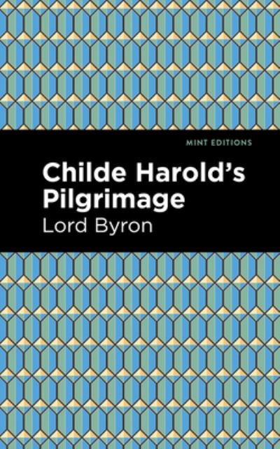 Cover for George Gordon Byron · Childe Harold's Pilgrimage - Mint Editions (Hardcover Book) (2021)