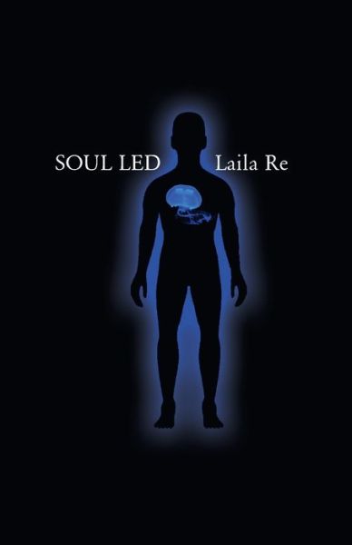 Cover for Laila Re · Soul Led (Paperback Book) (2015)