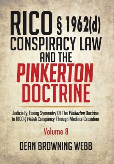 Cover for Dean Browning Webb · RICO 1962 (d) Conspiracy Law and the Pinkerton Doctrine (Hardcover Book) (2016)
