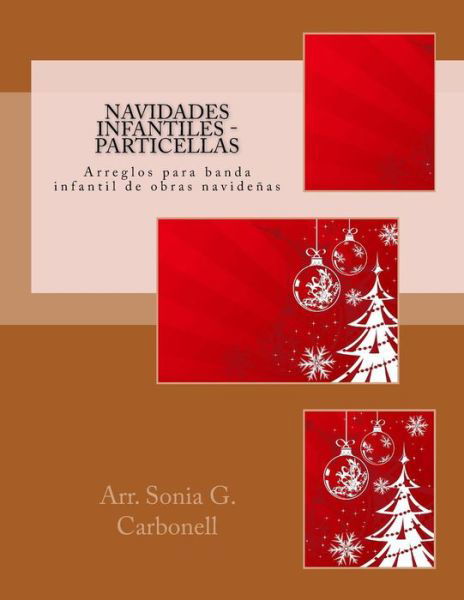 Cover for Arr Sonia G Carbonell · Navidades Infantiles - Particellas: Arreglos Para Banda Infantil De Obras Navidenas (Pocketbok) (2015)